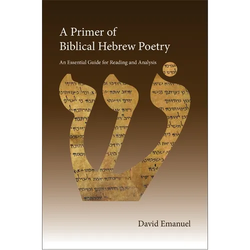 A Primer of Biblical Hebrew Poetry: An Essential Guide for Reading and Analysis