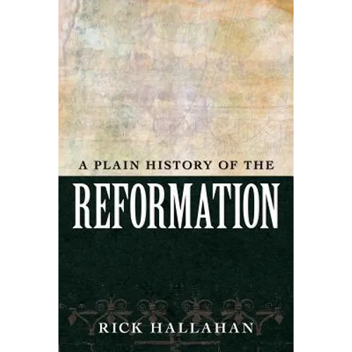 A Plain History of the Reformation