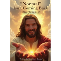 "Normal" Isn't Coming Back... But Jesus Is!