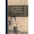 A Narrative Of The Captivity Of Mrs. Johnson