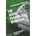 The Rugby Psychology Workbook: How to Use Advanced Sports Psychology to Succeed on the Rugby Field
