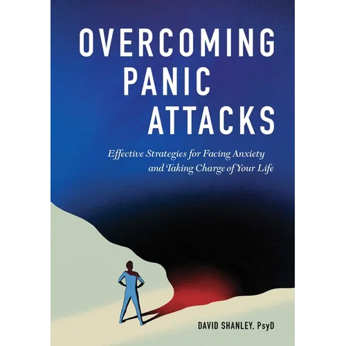 Overcoming Panic Attacks: Effective Strategies for Facing Anxiety and Taking Charge of Your Life