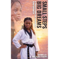 Small Steps Big Dreams A True Story of Courage and Growth