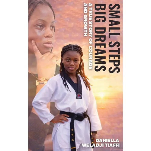 Small Steps Big Dreams A True Story of Courage and Growth