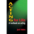 Acting for Life: A Textbook on Acting