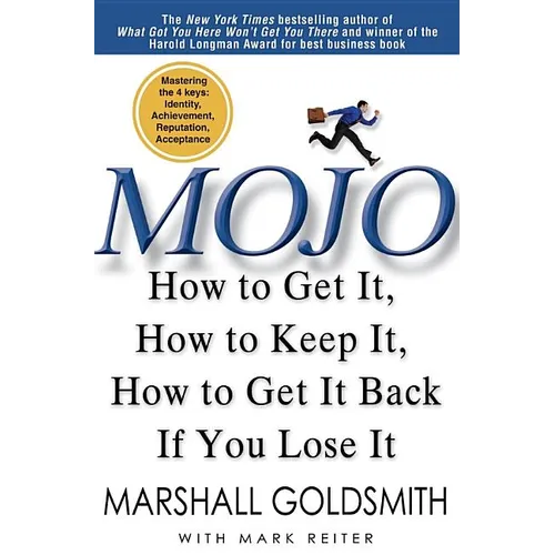 Mojo: How to Get It, How to Keep It, How to Get It Back If You Lose It
