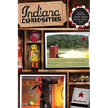 Indiana Curiosities: Quirky Characters, Roadside Oddities & Other Offbeat Stuff