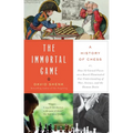 The Immortal Game: A History of Chess