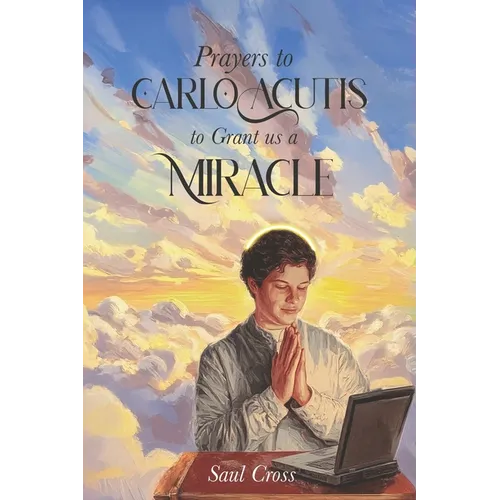 Prayers to Carlo Acutis to Grant Us a Miracle