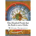 One Hundred Proofs that the Earth is not a Globe