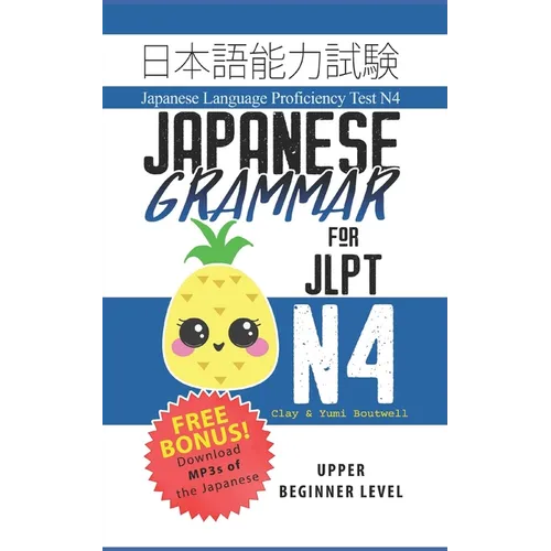 Japanese Grammar for JLPT N4: Master the Japanese Language Proficiency Test N4