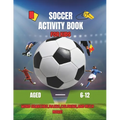 Soccer Activity Book: Activity Book for Kids Aged 6-12