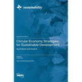 Circular Economy Strategies for Sustainable Development: Applications and Impacts