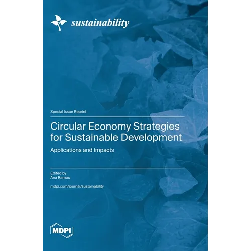 Circular Economy Strategies for Sustainable Development: Applications and Impacts