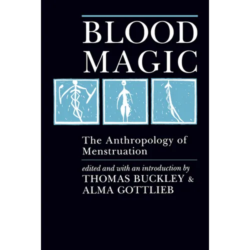 Blood Magic: The Anthropology of Menstruation