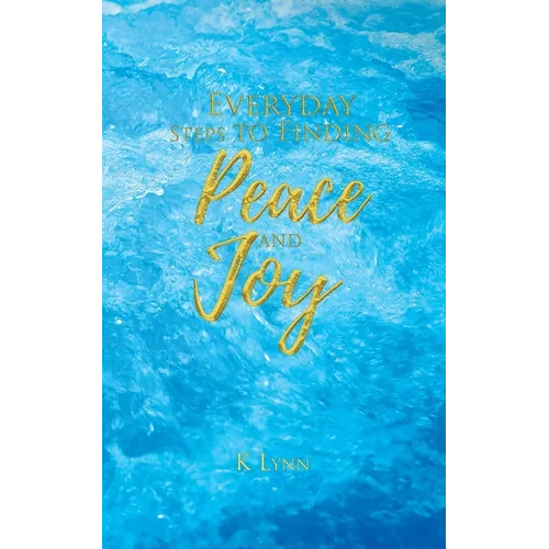 Everyday Steps to Finding Peace and Joy