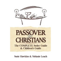 Passover for Christians Complete Seder Guide