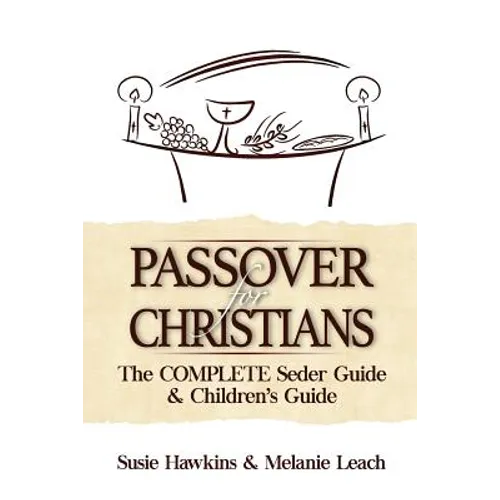 Passover for Christians Complete Seder Guide