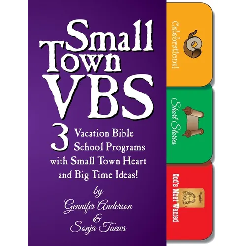 Small Town VBS: Three VBS Programs with Small Town Heart and Big Time Ideas!