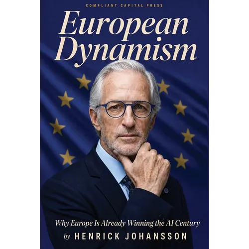 European Dynamism: Why Europe Is Already Winning the AI Century