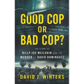 Good Cop or Bad Cop? The Story of Billy Joe McIlvain and the Murder of David Dominguez