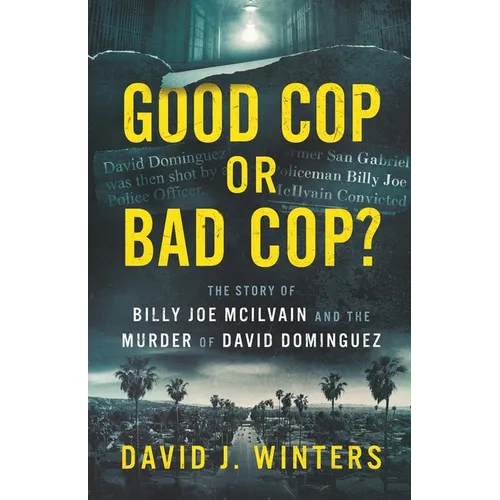 Good Cop or Bad Cop? The Story of Billy Joe McIlvain and the Murder of David Dominguez