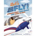 Let's Fly!: Barrington Irving's Record-Breaking Flight Around the World