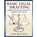 Basic Legal Drafting: Litigation Documents, Contracts, Legislative Documents