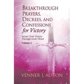 Breakthrough Prayers, Decrees, and Confessions for Victory Volume 2: Secure Your Victory Through God's Word