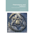 Freemasonry and Judaism: Secret Powers Behind Revolutions