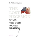 The Lost Hegemon: Whom the gods would destroy
