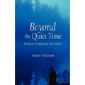 Beyond the Quiet Time: Practical Evangelical Spirituality