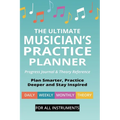 The Ultimate Musician's Practice Planner: Progress Journal & Theory Reference