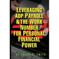 Leveraging ADP Payroll & The Work Number For Personal Financial Power
