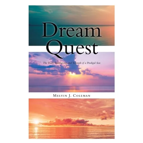Dream Quest: The Trials, Tribulations, and Triumph of a Prodigal Son