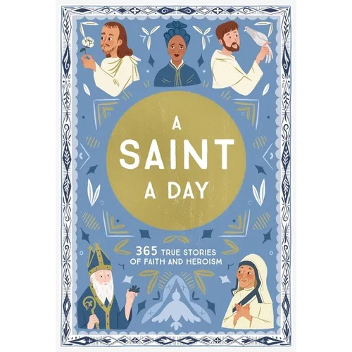 A Saint a Day: A 365-Day Devotional Featuring Christian Saints