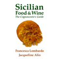 Sicilian Food and Wine: The Cognoscente's Guide