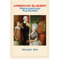 American Slavery: Privileges and Pleasures