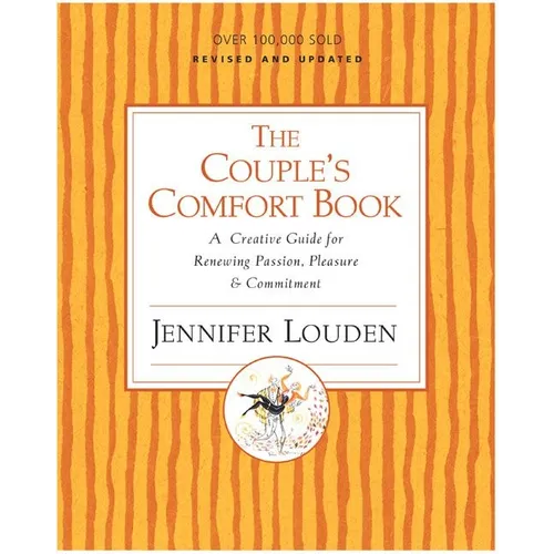 The Couple's Comfort Book: A Creative Guide for Renewing Passion, Pleasure & Commitment