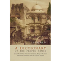 A Dictionary of the Proper Names of the Old and New Testament Scriptures