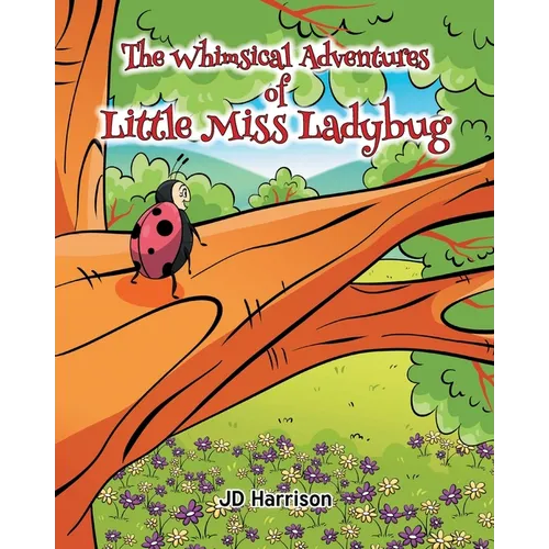 The Whimsical Adventures of Little Miss Ladybug