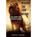 Waking The Lion Within: Reclaiming Your Position In Christ