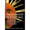Paganism Persisting: A History of European Paganisms since Antiquity
