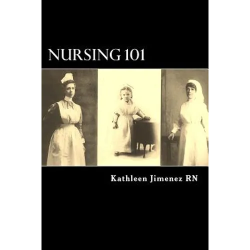 Nursing 101: The Little Handbook of Basic Essentials