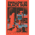 Swallow Us, Black Sun
