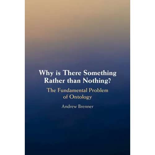 Why is There Something Rather than Nothing?