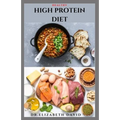 Healthy High Protein Diet: Delicious High Protein Recipes For Weight Loss, Lower Cholesterol, Reverse Heart Problem And Diabetics