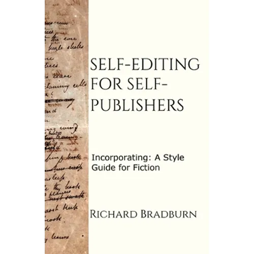 Self-editing for Self-publishers: Incorporating: A Style Guide for Fiction