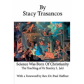 Science Was Born of Christianity