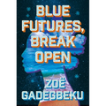 Blue Futures, Break Open